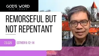23.029 | Remorseful but Not Repentant | Esther 6:12-14 | God&rsquo;s Word for Today w Pastor Nazario Sinon