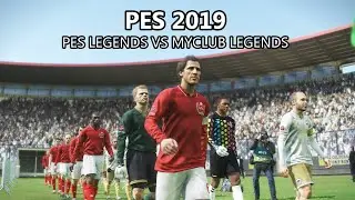PES 2019 GAMEPLAY - PES LEGENDS VS MYCLUB LEGENDS