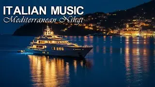 🔥 Mediterranean Billionaire Night | Italian Ultra Luxury Lounge Music for Midnight Indulgence