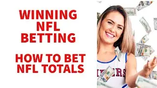 WINNING NFL BETTING:  HOW TO PLAY NFL  OVER/UNDERS (TOTALS)