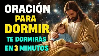 ✨Entrega Tu Noche A Dios 🌙Oración Para Dormir Te Dormiras En 3 Minutos con Jesús