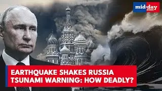 Russia Shakes! 7.4 Magnitude Earthquake Strikes Kamchatka, Can This Get Dangerous?