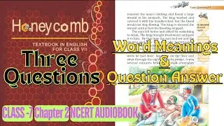 Three Questions | Grade 7 | Question Answer | Ncert Exercise | Ncert Solution & Word Meanings |