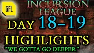 Path of Exile 3.3: Incursion League DAY # 18-19 Highlights 