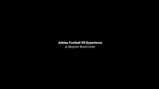 Adidas Football VR Experience at Gangnam Brand Center