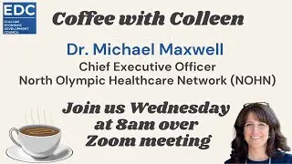 Coffee with Colleen & Dr. Michael Maxwell, CEO at North Olympic Healthcare Network