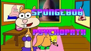 If SpongeBob was Jeffery Dahmer