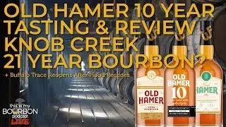 🔴 LIVE 🔴 OLD HAMER 10 YEAR REVIEW | KNOB CREEK 21 YEAR? + Buffalo Trace Reopens After Flood