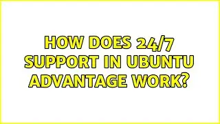 How does 24/7 support in Ubuntu Advantage work?