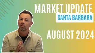 Santa Barbara Real Estate Market Update - August 2024!