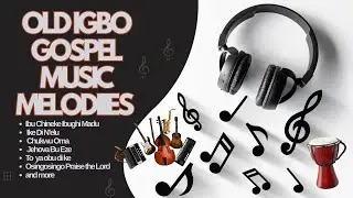 OLD IGBO GOSPEL MUSIC MELODIES | THE BEST OF NIGERIAN GOSPEL MUSIC ON YOUTUBE