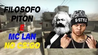 MC LAN E FIL&Oacute;SOFO PITON NO CS:GO!