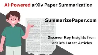 Discover Key Insights from arXiv's Latest Articles with SummarizePaper.com | SummarizePaper.com Demo