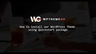 How to Install Quickstart Package for WordPress Theme | WPThemeGo