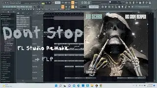 Big Scarr - Don't Stop FL Studio Remake + FLP