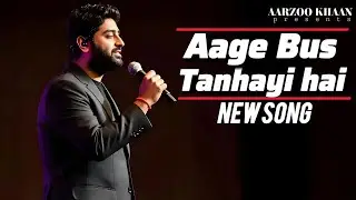 Aage Bas Tanhayi Hai | Heart Touching Sad Song 2025 | Arijit Singh Style Hindi Song | Aarzoo khaan 