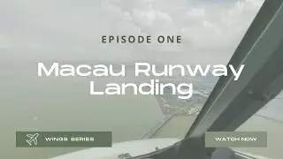 Episode 1: Macau Runway 16 Landing 🛬