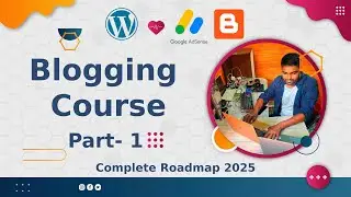 Blogging Course Part -1 | Complete Roadmap 2025