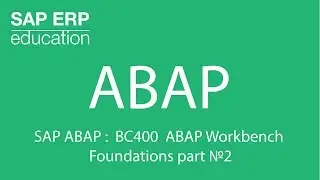 SAP ABAP :  BC400 ABAP Workbench Foundations part №2