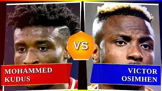 Mohammed Kudus vs Victor Osimhen - Who's Better? ⚽