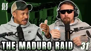 The Maduro Raid | Blk & Blu Ep. 31