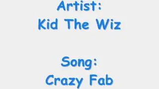 Kid The Wiz - Crazy Fab ( FULL )