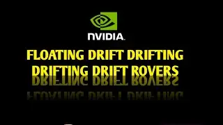 Nvidia Floating Drift Drifting Drifting Drift Rovers
