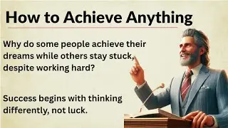How to Achieve Anything || Learn English Through Motivation || Graded Reader || Improve Your English
