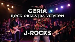 J-ROCKS  /CERIA  / ROCK ORKESTRA VERSION  (lYRICS)