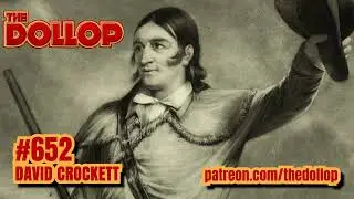 Подкаст Dollop, выпуск 652 &mdash; Дэвид Крокетт