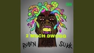 2 Much Dwogg
