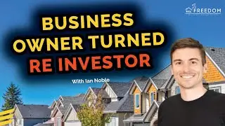 Ian Noble - Business Owner Turned RE Investor