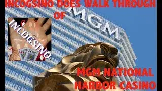 Incogsino Does Walkthrough of MGM National Harbor!