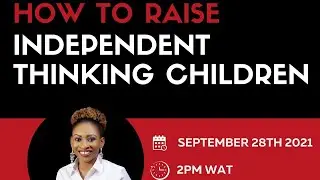 How to raise independent thinking children