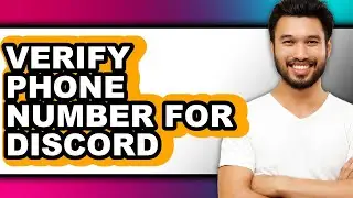 How to Verify Phone Number for Discord - Step by Step