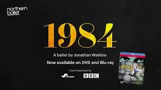 Now on DVD and BluRay: 1984 - a ballet by Jonathan Watkins