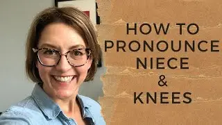 Learn How to Pronounce NIECE & KNEES - American English Pronunciation Lesson #learnenglish
