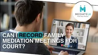 Can You Record Family Mediation for Court? | What You Need to Know
