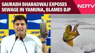 Saurabh Bharadwaj Exposes Sewage in Yamuna, Blames BJP Govt