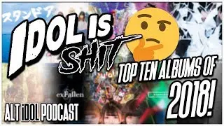 Idol is SHiT's TOP 10 ALBUM RELEASES OF 2018