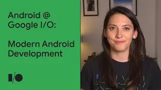 The top 3 things to know in Modern Android Development | Android @ Google I/O'21