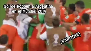 Gol de Robben a Argentina en el Mundial 2014 (PARODIA)