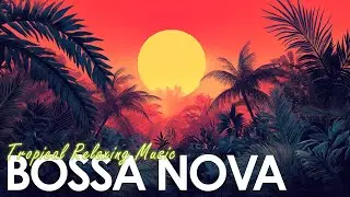 Bossa Del Mar: Bossa Nova Soul from Brazil ~ Gentle Jazz to Calm Your Spirit