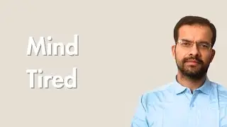 When Your Mind Is Tired