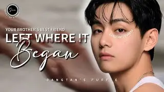 Kim Taehyung ff [ Oneshot ] | Brother's Best Friend | Forbidden Romance | Left where it began