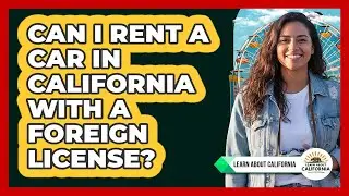 Can I Rent A Car In California With A Foreign License?