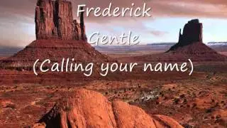 Frederick - Gentle (Calling your name).wmv