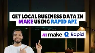 Get Local Business Data in Make.com Using RapidAPI