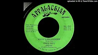 Wade Hill & His Bluegrass Professionals - Wade's Breakdown - Appalachian 45 (KY)