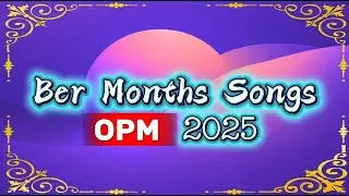 Ber Months OPM Songs | Christmas OPM Songs Playlist |OPM Holiday Vibes